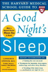 Harvard Medical School Guide to a Good Night's Sleep Harvard Medical School Guide to a Good Night's Sleep