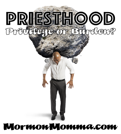Priesthood: Privilege or Burden?