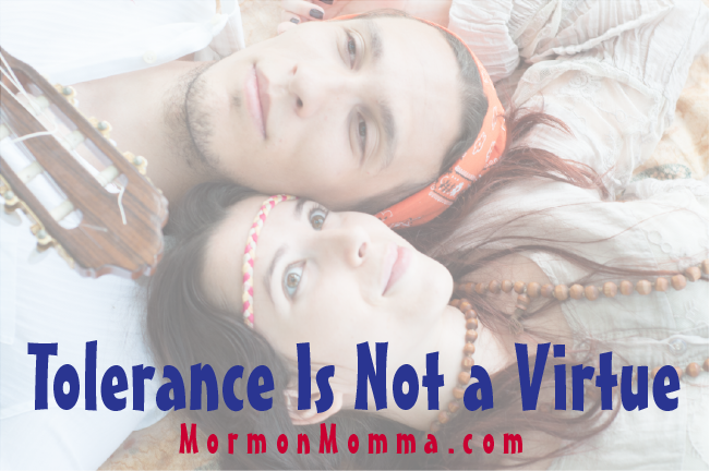 Tolerance is Not a Virtue